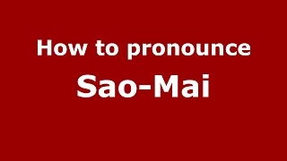 How to pronounce Sao-Mai