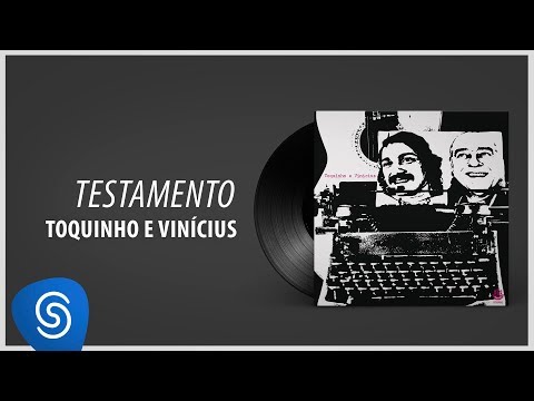Toquinho e Vinicius - Testamento (Álbum "1971") [Áudio Oficial]