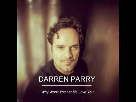 Darren Parry - Why Won't You Let Me Love You