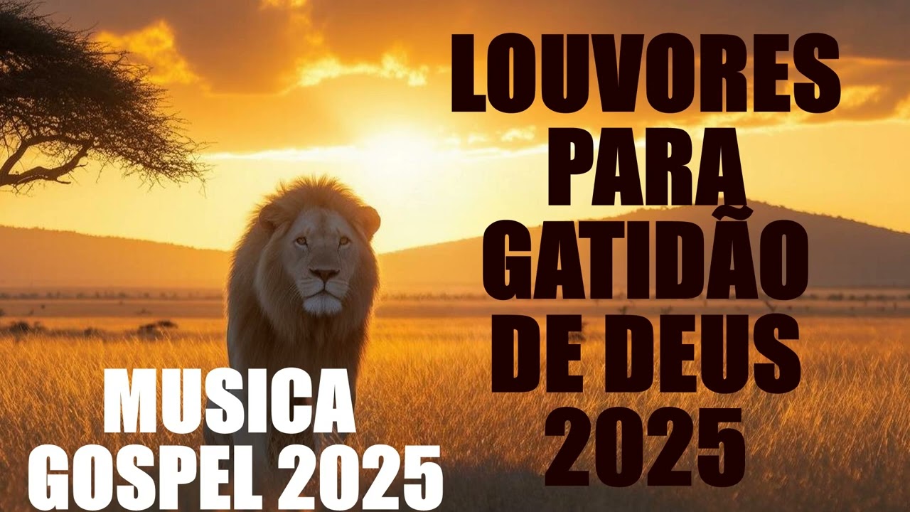 As Mais Belas Músicas Gospel de 2025 - LOUVORES PARA GATIDÃO DE DEUS 2025