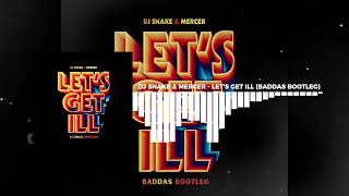 DJ Snake &amp; Mercer - Let's Get Ill (Baddas Bootleg)