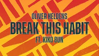 Oliver Heldens - Break This Habit feat. Kiko Bun (Lyric Video)