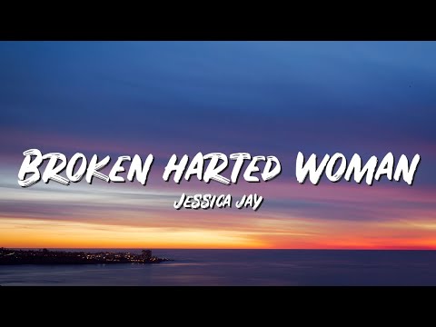 Broken harted woman Lyrics - Jessica jay - Lyric Top Song