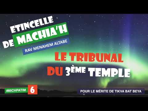 ÉTINCELLE DE MACHIAH PARACHA MICHPATIM(6) PAR LE RAV MENAHEM ALTABÈ
