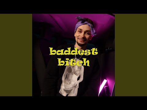 BADDEST BITCH