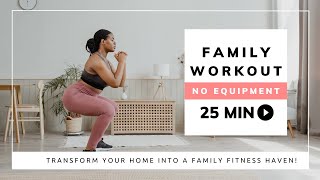 Transform Your Home Into a Family Fitness Haven! | 25 Min Workout
