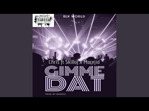 Gimme Dat (feat. Skilloj & Morejid)