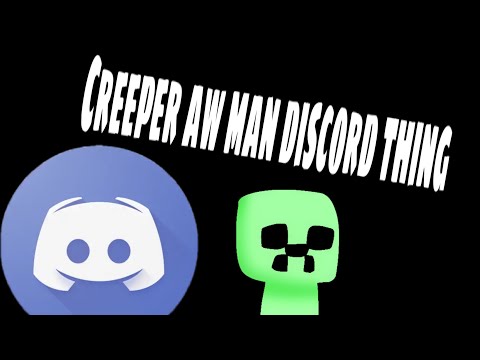 Creeper aw man discord thing