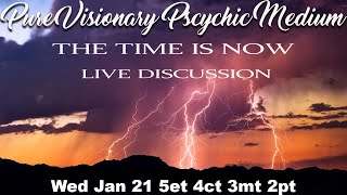 PURE VISIONARY PSYCHIC MEDIUM " THE TIME IS NOW "  INFORMATION FROM THE GUIDES