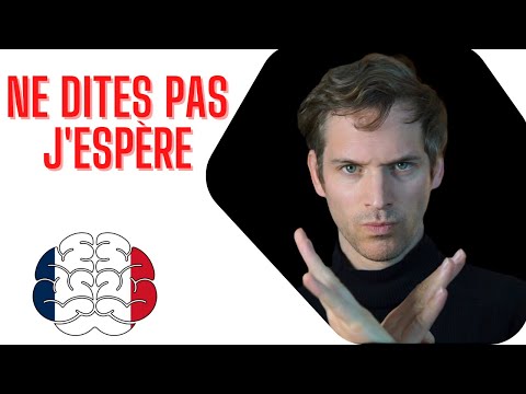 Ne dites plus j’espère. (Il y a d’autres expessions)