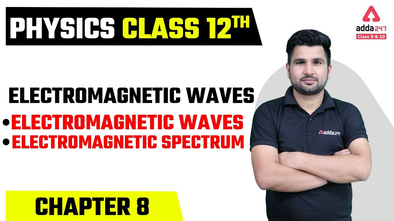 Class 12 Physics Chapter 8 | Electromagnetic Waves | Electromagnetic Spectrum Class 12