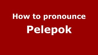 How to pronounce Pelepok