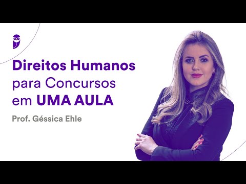 Direitos Humanos para Concursos em UMA AULA - Prof. Géssica Ehle