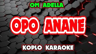 Download lagu OPO ANANE KARAOKE - OM ADELLA @koplokaraooke mp3