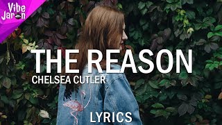 Chelsea Cutler - The Reason (Lyrics)