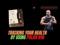 Using Polar H10 strap to track your health.