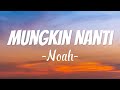 Noah Mungkin Nanti Lirik Video