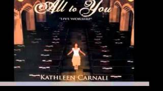 Kathleen Carnali - Let Your Anointing Fall