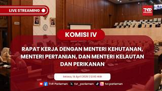 KOMISI IV DPR RI RAKER DENGAN MENTERI KEHUTANAN, MENTERI PERTANIAN DAN MENTERI KELAUTAN & PERIKANAN
