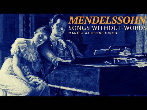 Mendelssohn - Songs Without Words (Full) / Lieder Ohne Worte + P° (Cent.rec.: Marie-Catherine Girod)