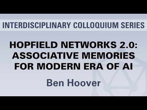 Ben Hoover - Hopfield Networks 2.0: Associative Memories For Modern Era Of AI