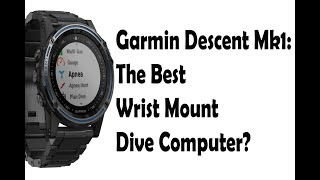 Garmin Descent Mk1: Why I think it's the Best Wrist Mount Dive Computer