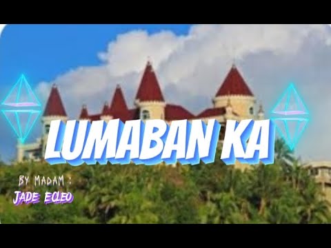 LUMABAN KA | lyrics by madam Jade Ecleo #pbmatakashiekochannel #lumabanKa #lyrics #ofw