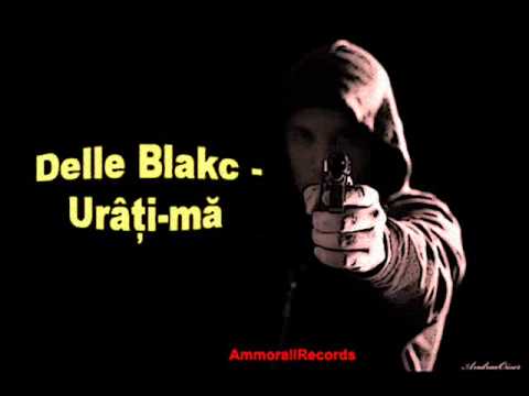Delle Blakc - Urâți-mă
