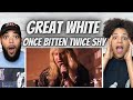 YALL STARTED SOMETHING!| FIRST TIME HEARING Great White - Once Bitten Twice Shy REACTION