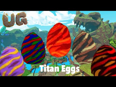 Titan Eggs in UG VR (Compilation)