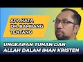 MEMAHAMI UNGKAPAN TUHAN DAN ALLAH DALAM IMAN KRISTEN Area Inspirasi Kristen Drbambangnoorsena
