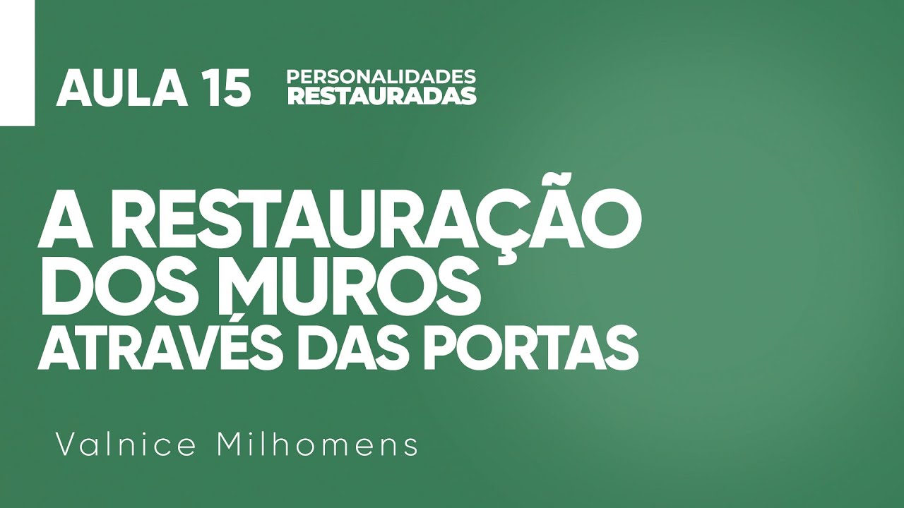 Personalidades Restauradas - Aula 15 - Valnice Milhomens