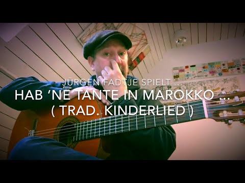 Hab ‘ne Tante in Marokko ... ( Trad.), hier gespielt von Jürgen Fastje !