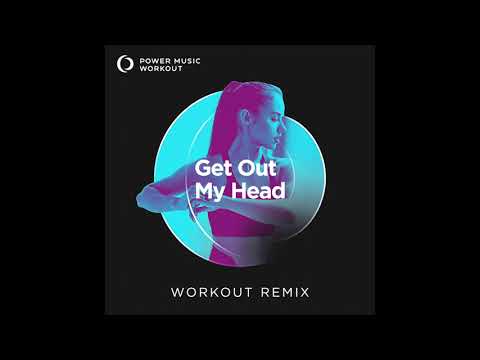 Get Out My Head (Workout Remix) by Power Music Workout