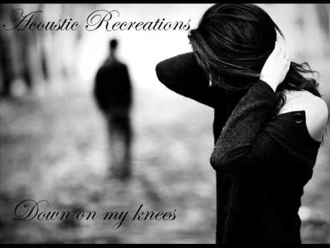 Acoustic Recreations - Down on my knees (Ayo)