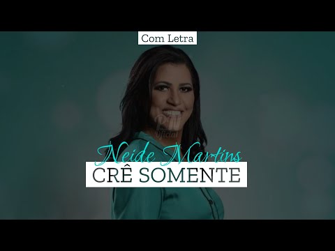 Crê Somente - Neide Martins