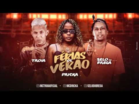 MC TROIA, SELO DO BREGA E MC DRICKA - FÉRIAS DE VERÃO - MÚSICA NOVA