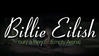 “bury a friend” by Billie Eilish but you’re in an empty arena (Lyrics)
