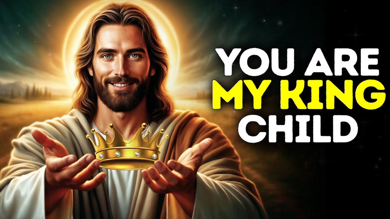 God Says- YOU ARE MY KING DEAR CHILD | God | Gods Message Now Today | God's Message Now For You