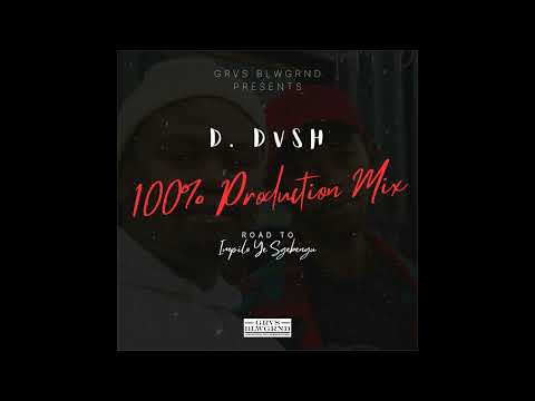 D. DVSH | 100% Production Mix | #2 | Road To Impilo Ye Sgebengu | GRVS BLWGRND | Amapiano