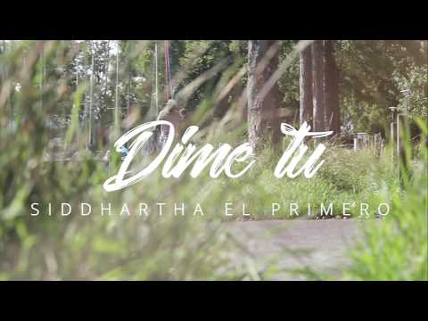 Siddhartha El Primero - Dime tu (Official Video)