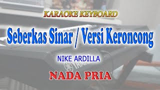 Download lagu SEBERKAS SINAR KERONCONG ll KARAOKE KERONCONG ll NIKE ARDILLA ll NADA PRIA AS=DO mp3