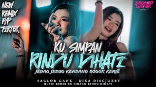 Download lagu DJ KU SIMPAN RINDU DI HATI || STYLE PARTY JEDAG JEDUG KENDANG SOGOK KERI KERI || DJ DIKA DISCJOKEY  mp3