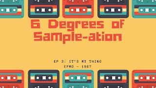 6 Degrees of Sampleation   ep  3   EPMD   It&#39;s my thing