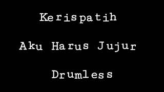 Download lagu Kerispatih - Aku Harus Jujur - Drumless - Minus One Drum mp3 Download lagu Kerispatih - Aku Harus Jujur - Drumless - Minus One Drum mp3