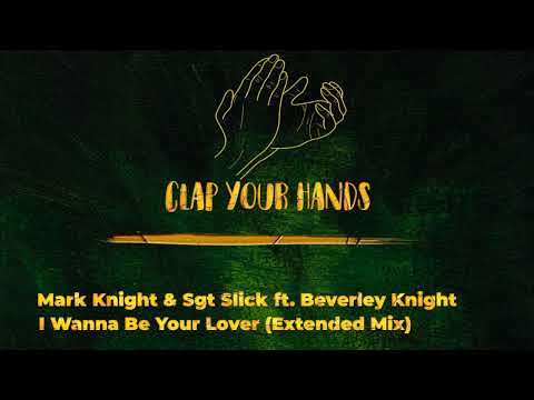 Mark Knight & Sgt Slick ft. Beverley Knight - I Wanna Be Your Lover (Extended Mix)