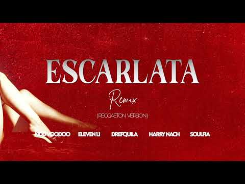 Escarlata (Remix) | REGGAETON VERSION - eleven 1.1, Kidd Voodoo, Drefquila, Harry Nach, SOULFIA