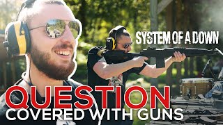 System of a Down - Question, With Guns! #gundrummer #systemofadown