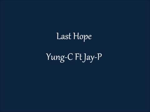 Last Hope - Yung-C (Calvin Wuttunee) Ft Jay-P
