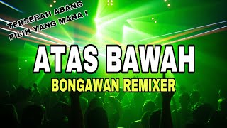 Download lagu BONGAWAN REMIXER - Atas Bawah mp3 Download lagu BONGAWAN REMIXER - Atas Bawah mp3